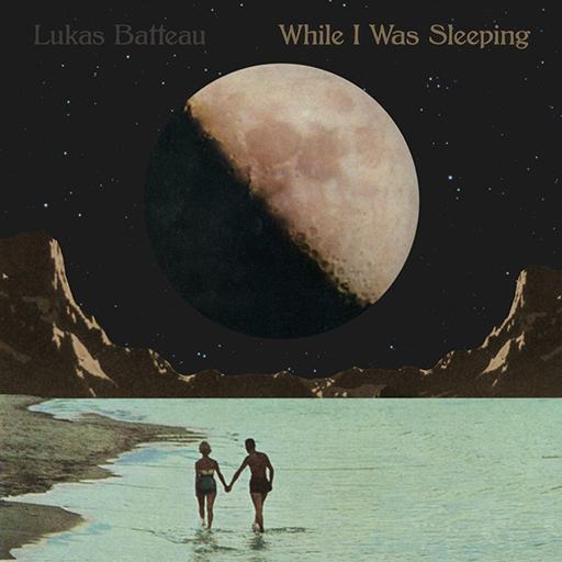 Lukas Batteau - While I Was Sleeping